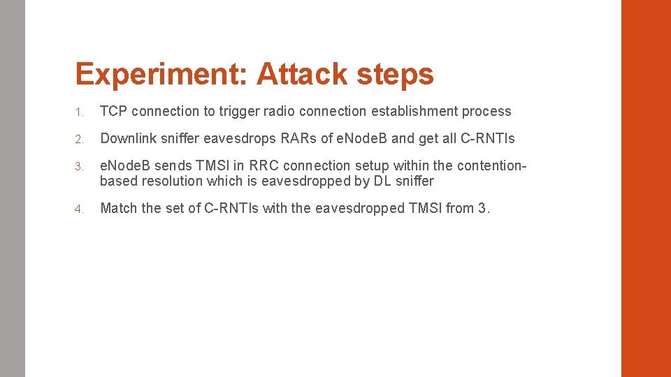 Experiment: Attack steps 1. TCP connection to trigger radio connection establishment process 2. Downlink