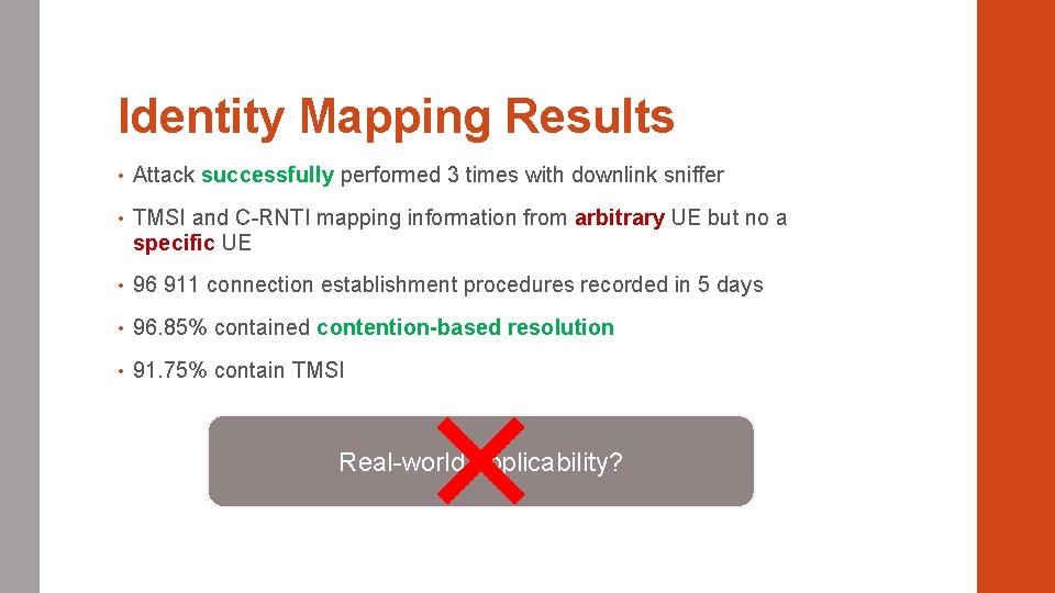 Identity Mapping Results • Attack successfully performed 3 times with downlink sniffer • TMSI