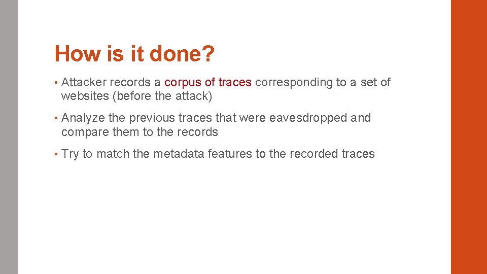 How is it done? • Attacker records a corpus of traces corresponding to a