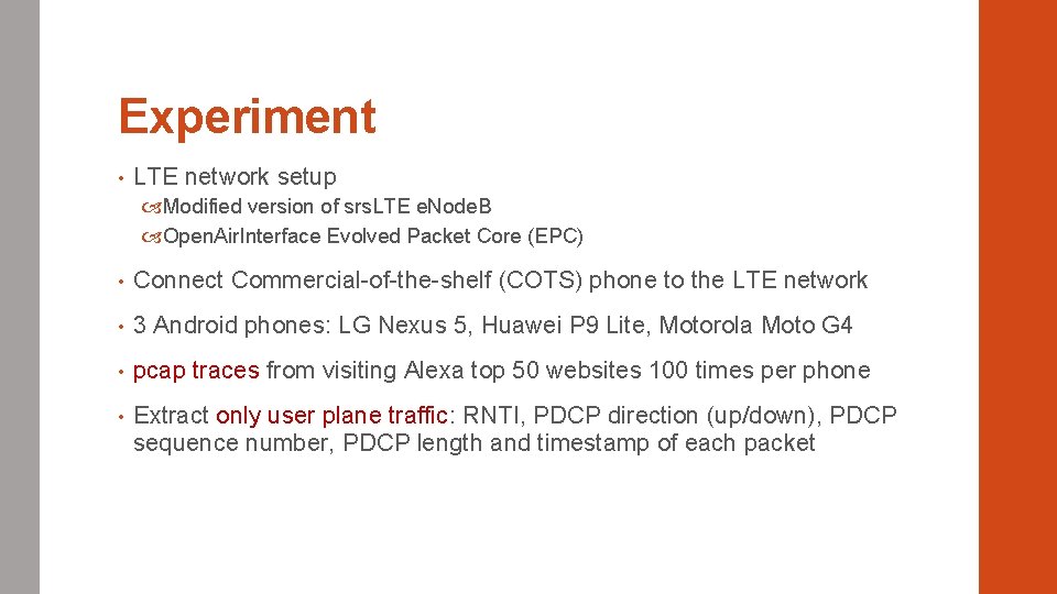 Experiment • LTE network setup Modified version of srs. LTE e. Node. B Open.