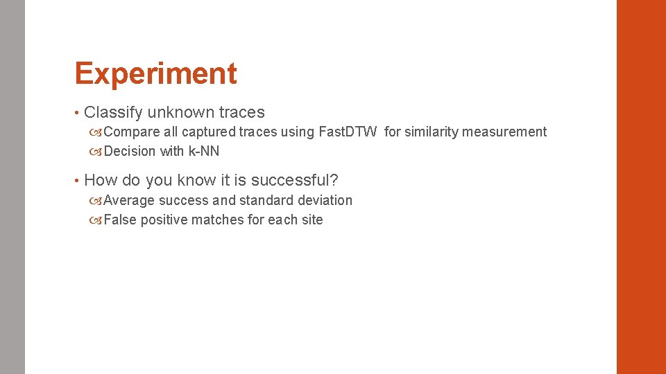 Experiment • Classify unknown traces Compare all captured traces using Fast. DTW for similarity