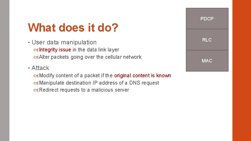 What does it do? • User data manipulation Integrity issue in the data link