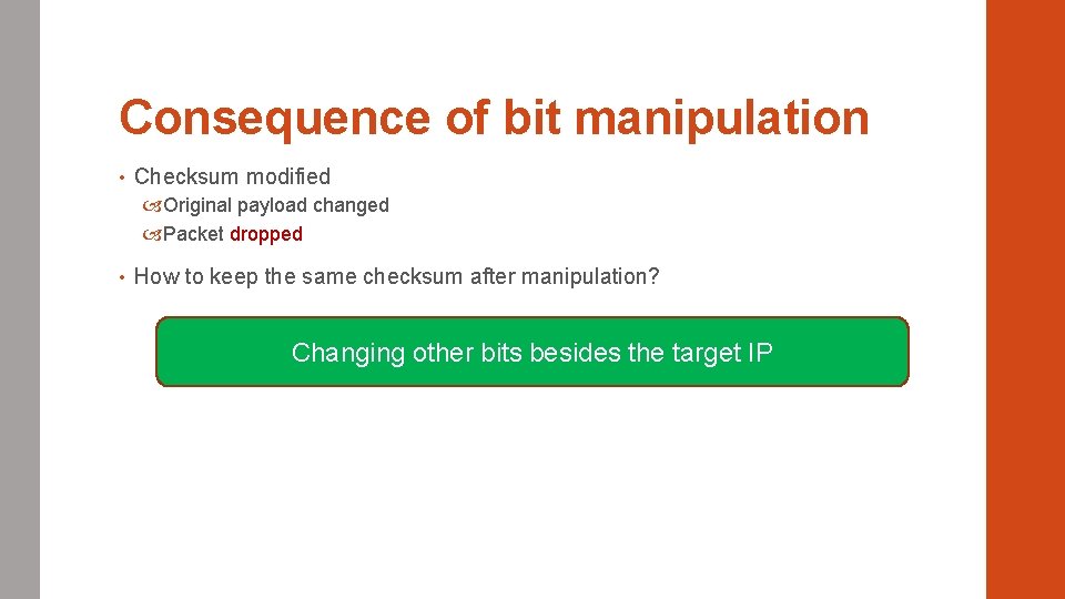 Consequence of bit manipulation • Checksum modified Original payload changed Packet dropped • How