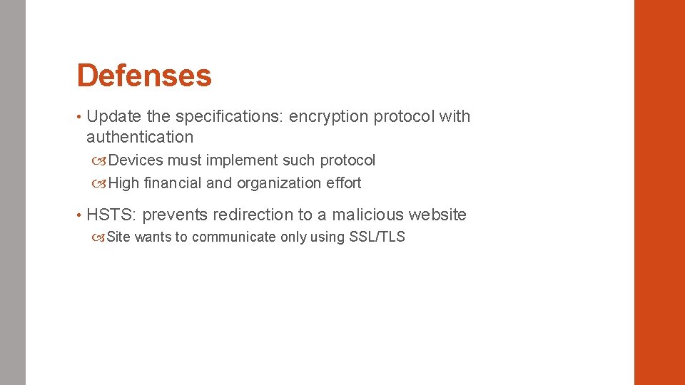 Defenses • Update the specifications: encryption protocol with authentication Devices must implement such protocol