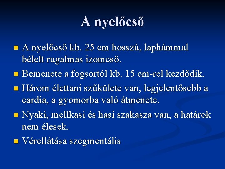 A nyelőcső kb. 25 cm hosszú, laphámmal bélelt rugalmas izomcső. n Bemenete a fogsortól A nyelőcső kb. 25 cm hosszú, laphámmal bélelt rugalmas izomcső. n Bemenete a fogsortól