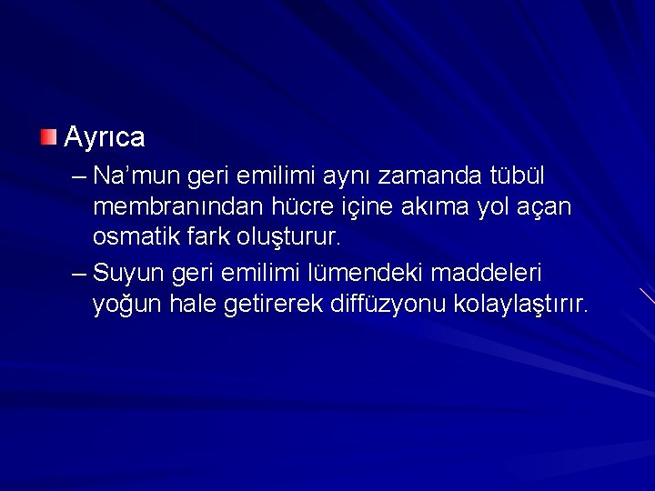 Ayrıca – Na’mun geri emilimi aynı zamanda tübül membranından hücre içine akıma yol açan