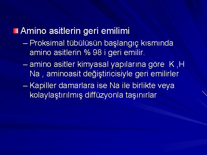 Amino asitlerin geri emilimi – Proksimal tübülüsün başlangıç kısmında amino asitlerin % 98 i