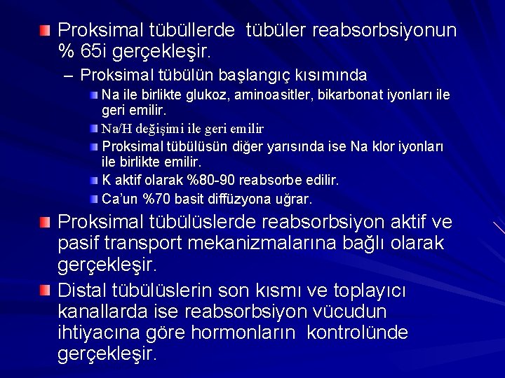 Proksimal tübüllerde tübüler reabsorbsiyonun % 65 i gerçekleşir. – Proksimal tübülün başlangıç kısımında Na