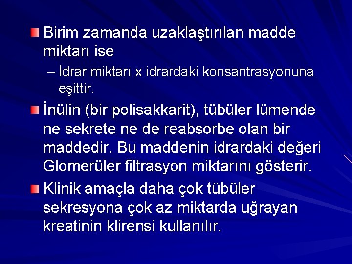 Birim zamanda uzaklaştırılan madde miktarı ise – İdrar miktarı x idrardaki konsantrasyonuna eşittir. İnülin