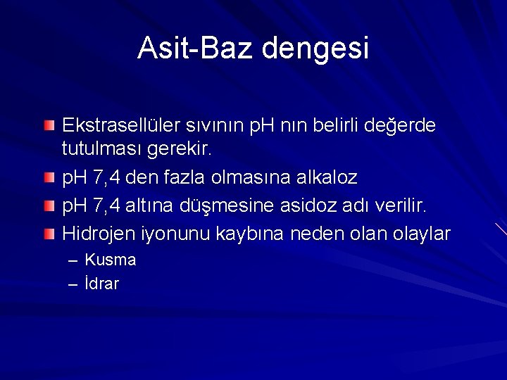 Asit-Baz dengesi Ekstrasellüler sıvının p. H nın belirli değerde tutulması gerekir. p. H 7,