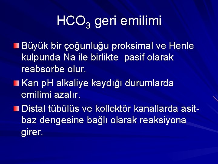 HCO 3 geri emilimi Büyük bir çoğunluğu proksimal ve Henle kulpunda Na ile birlikte