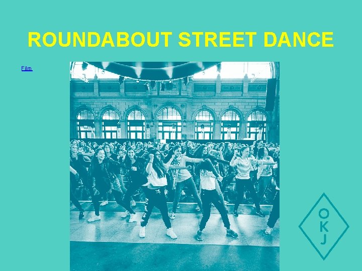 ROUNDABOUT STREET DANCE Film 