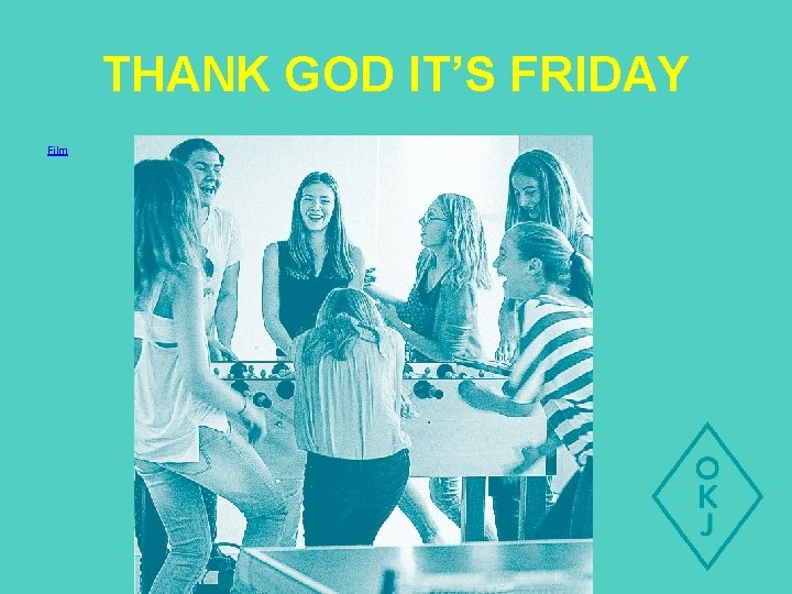 THANK GOD IT’S FRIDAY Film 