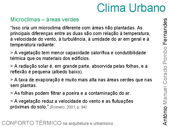 Microclimas – áreas verdes “Isso cria um microclima diferente com áreas não plantadas. As