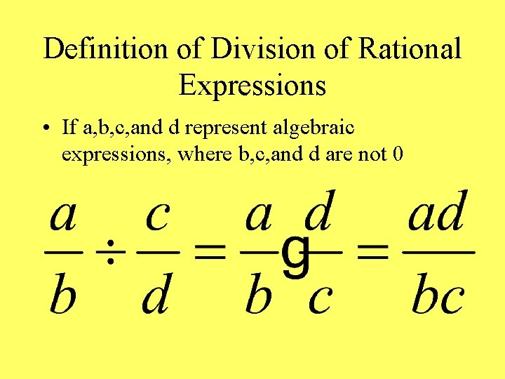 Definition of Division of Rational Expressions • If a, b, c, and d represent