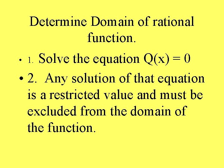 Determine Domain of rational function. Solve the equation Q(x) = 0 • 2. Any
