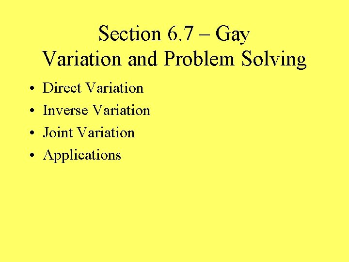 Section 6. 7 – Gay Variation and Problem Solving • • Direct Variation Inverse