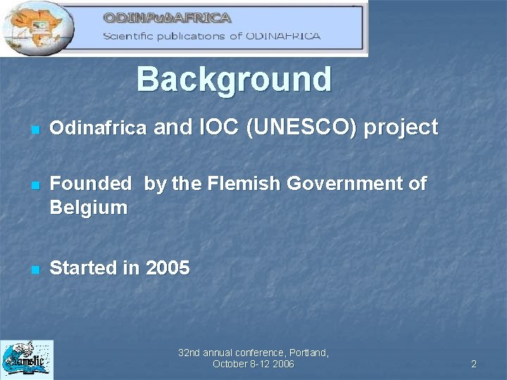 Background n Odinafrica and IOC (UNESCO) project n Founded by the Flemish Government of