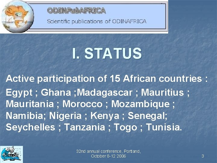 I. STATUS Active participation of 15 African countries : Egypt ; Ghana ; Madagascar