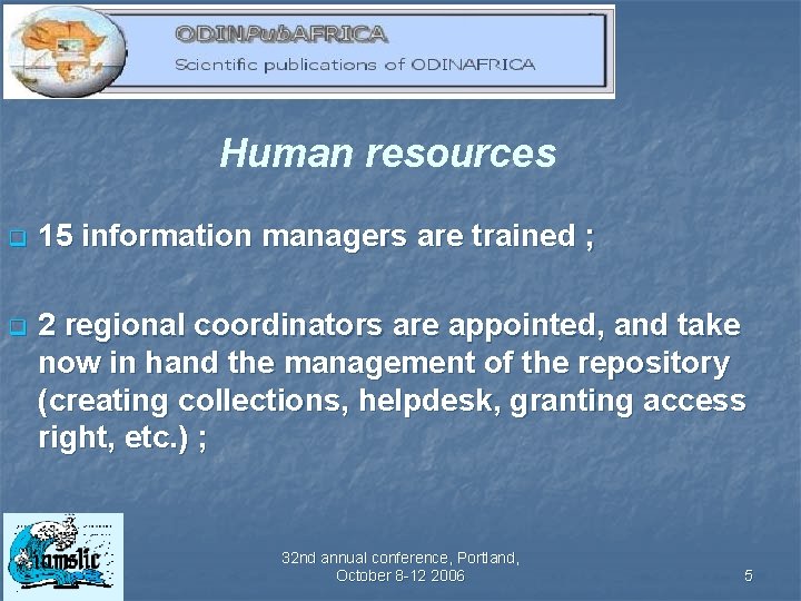 Human resources q 15 information managers are trained ; q 2 regional coordinators are
