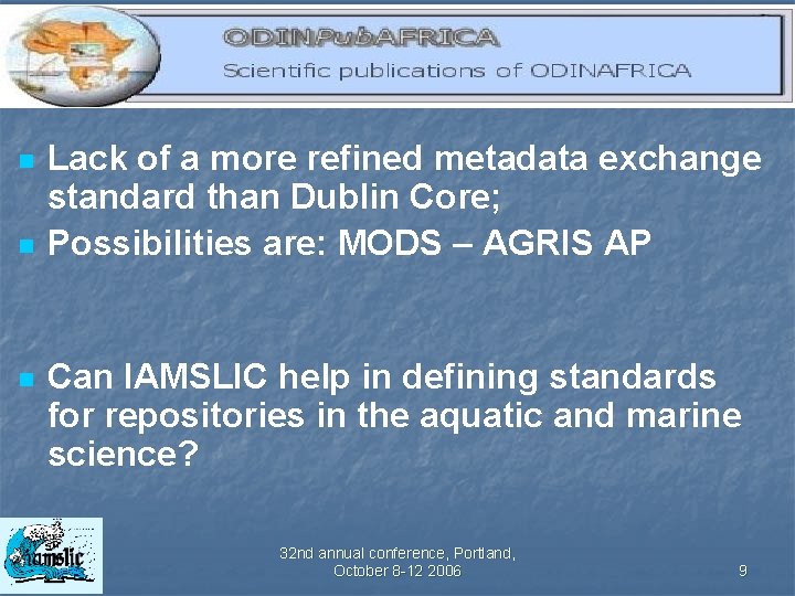 n n n Lack of a more refined metadata exchange standard than Dublin Core;