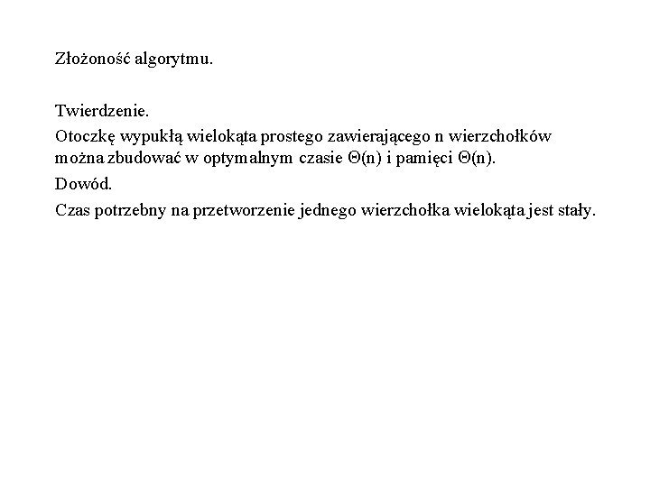 Złożoność algorytmu. Twierdzenie. Otoczkę wypukłą wielokąta prostego zawierającego n wierzchołków można zbudować w optymalnym