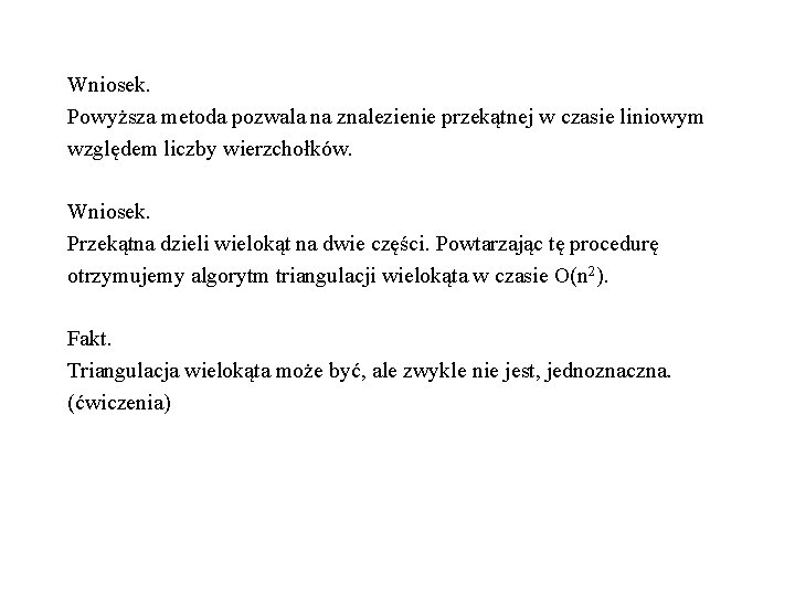 Wniosek. Powyższa metoda pozwala na znalezienie przekątnej w czasie liniowym względem liczby wierzchołków. Wniosek.