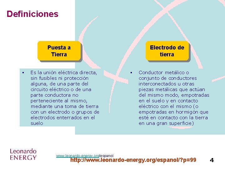 Definiciones Puesta a Tierra § Es la unión eléctrica directa, sin fusibles ni protección