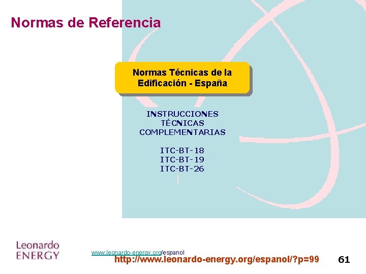 Normas de Referencia Normas Técnicas de la Edificación - España INSTRUCCIONES TÉCNICAS COMPLEMENTARIAS ITC-BT-18