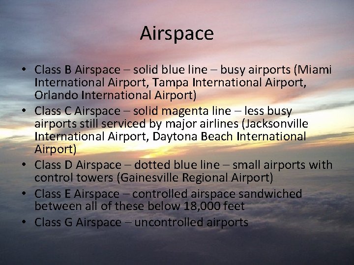 Airspace • Class B Airspace – solid blue line – busy airports (Miami International