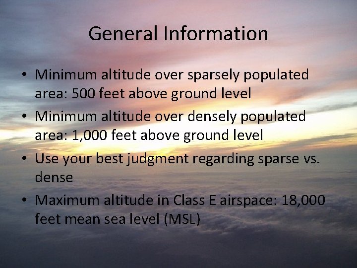 General Information • Minimum altitude over sparsely populated area: 500 feet above ground level