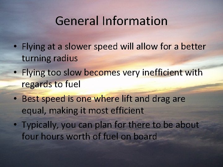 General Information • Flying at a slower speed will allow for a better turning