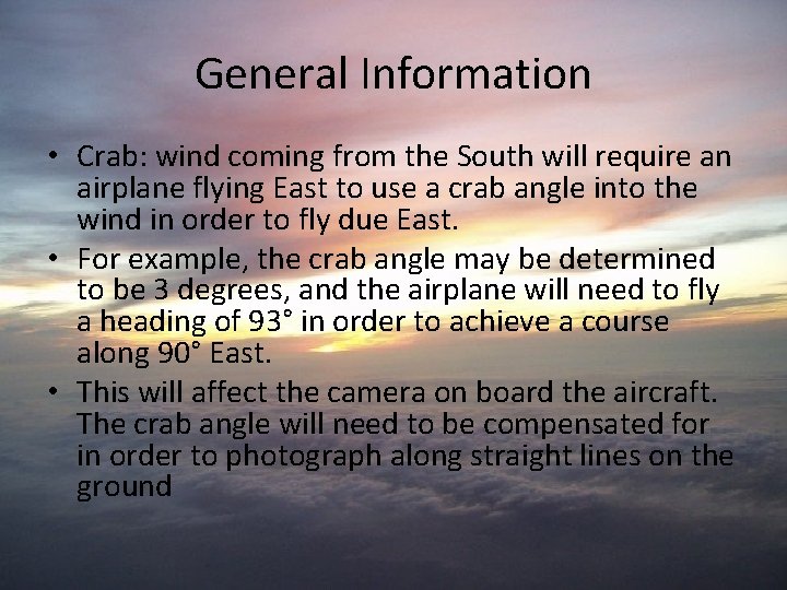 General Information • Crab: wind coming from the South will require an airplane flying