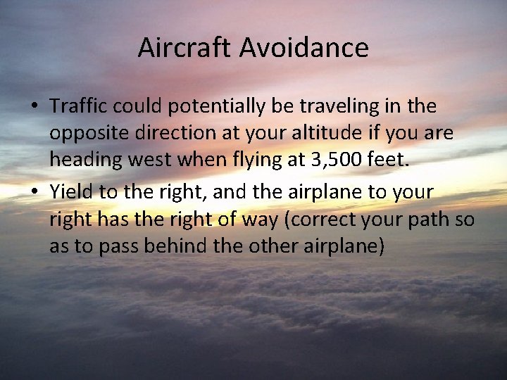 Aircraft Avoidance • Traffic could potentially be traveling in the opposite direction at your