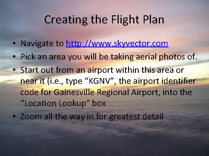 Creating the Flight Plan • Navigate to http: //www. skyvector. com • Pick an