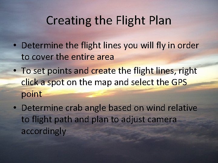 Creating the Flight Plan • Determine the flight lines you will fly in order