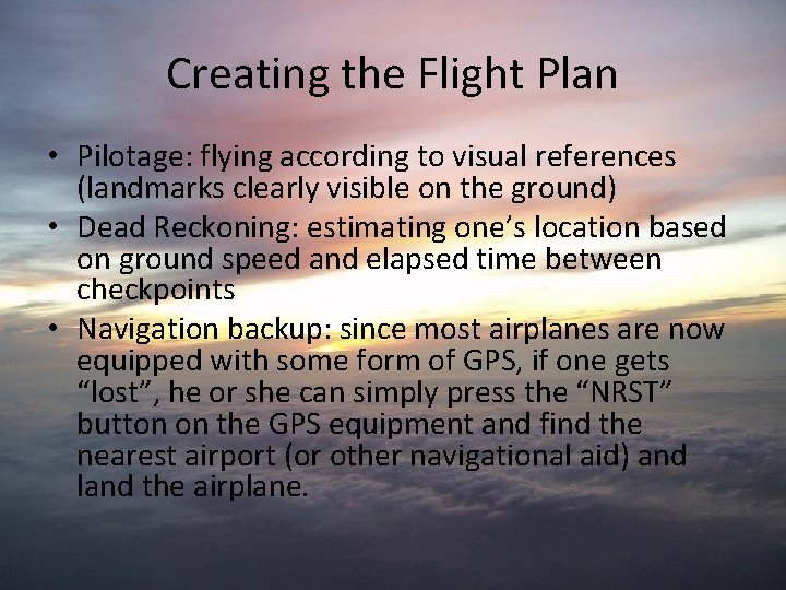 Creating the Flight Plan • Pilotage: flying according to visual references (landmarks clearly visible
