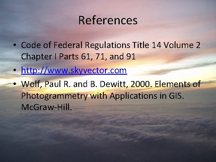 References • Code of Federal Regulations Title 14 Volume 2 Chapter I Parts 61,