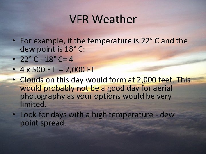VFR Weather • For example, if the temperature is 22° C and the dew