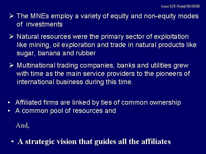Amar KJR Nayak/IB/XIMB Ø The MNEs employ a variety of equity and non-equity modes