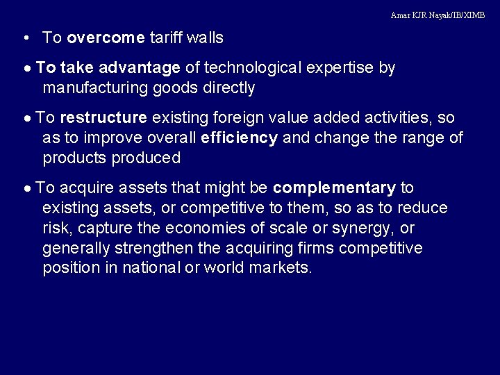 Amar KJR Nayak/IB/XIMB • To overcome tariff walls · To take advantage of technological