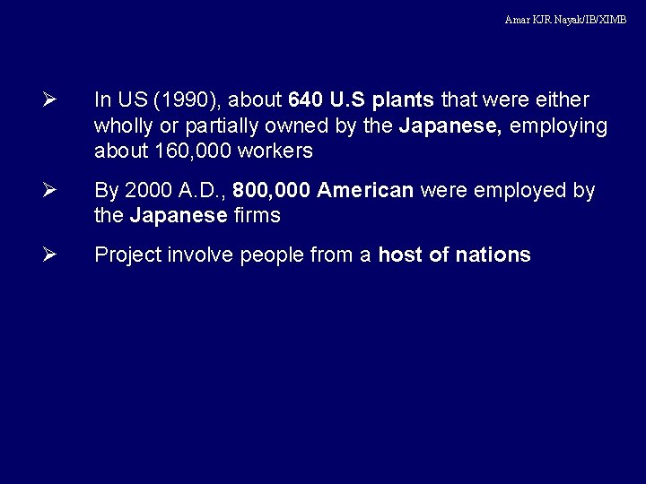 Amar KJR Nayak/IB/XIMB Ø In US (1990), about 640 U. S plants that were