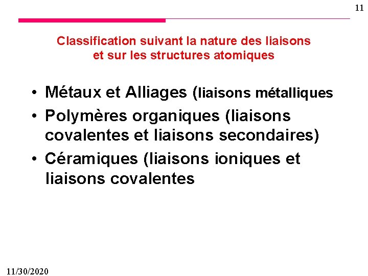 11 Classification suivant la nature des liaisons et sur les structures atomiques • Métaux