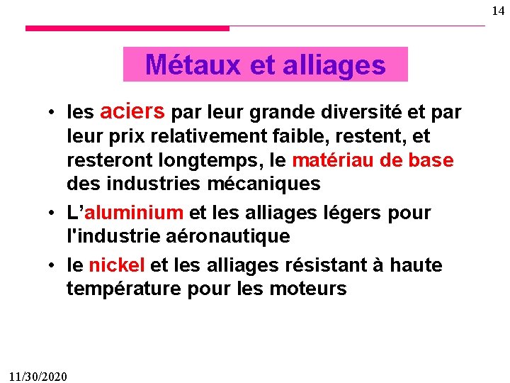 14 Métaux et alliages • les aciers par leur grande diversité et par leur