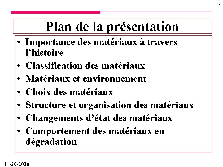 3 Plan de la présentation • Importance des matériaux à travers l’histoire • Classification