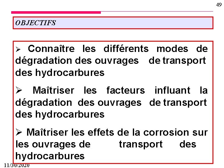 49 OBJECTIFS Connaître les différents modes de dégradation des ouvrages de transport des hydrocarbures