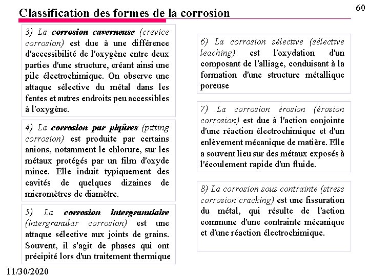 Classification des formes de la corrosion 3) La corrosion caverneuse (crevice corrosion) est due