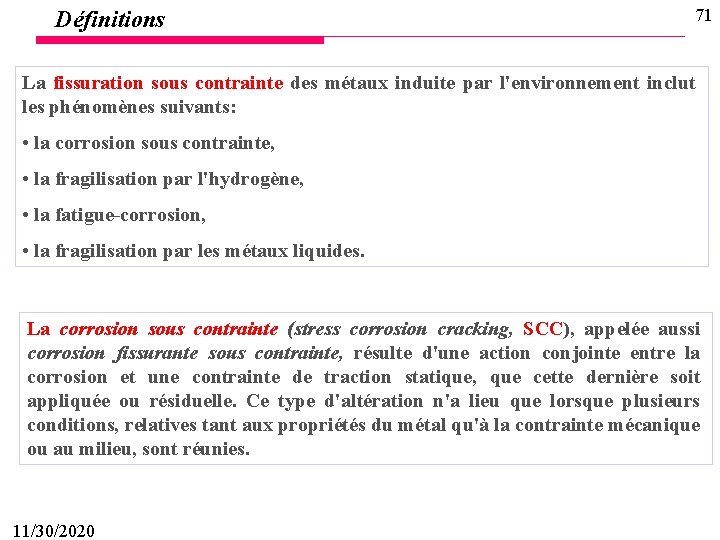 Définitions 71 La fissuration sous contrainte des métaux induite par l'environnement inclut les phénomènes