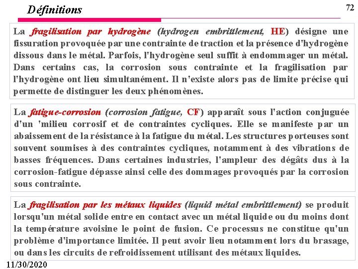 Définitions 72 La fragilisation par hydrogène (hydrogen embrittlement, HE) désigne une fissuration provoquée par