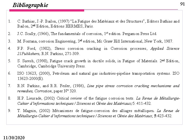 Bibliographie 1. C. Bathias, J. -P. Bailon, (1997) “La Fatigue des Matériaux et des